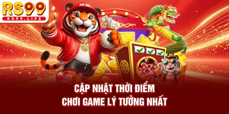 Cập nhật thời điểm chơi game lý tưởng nhất