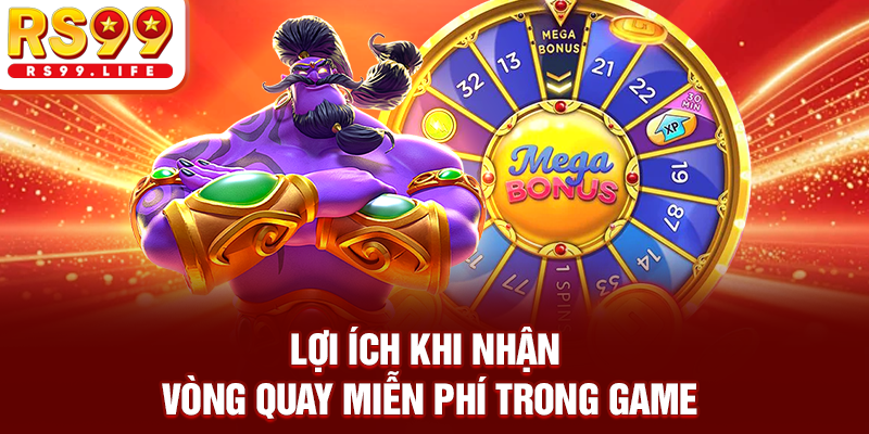 Lợi ích khi nhận vòng quay miễn phí trong game