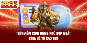 Thời Điểm Chơi Game Phù Hợp Nhất - Chia Sẻ Từ Cao Thủ