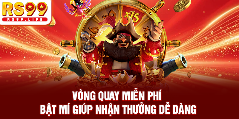 Vòng Quay Miễn Phí - Bật Mí Giúp Nhận Thưởng Dễ Dàng